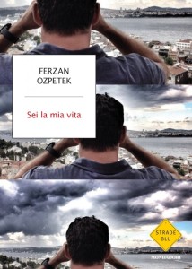 Sei la mia vita Ferzan Ozpetek