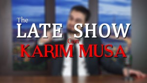 Karim Musa Late Show